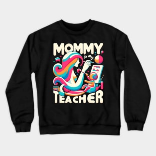 Mommy Is My Favorite Teacher: A Celebration of Motherhood and Learning Crewneck Sweatshirt